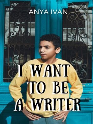cover image of I Want to Be a Writer